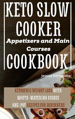 Book cover for Keto Slow Cooker Appetizers and Main Courses Cookbook