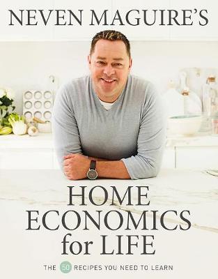 Book cover for Neven Maguire’s Home Economics for Life