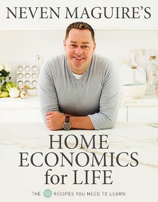 Book cover for Neven Maguire’s Home Economics for Life