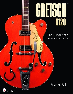 Book cover for Gretsch 6120: The History of a Legendary Guitar