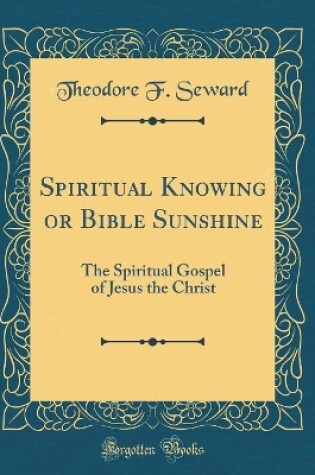 Cover of Spiritual Knowing or Bible Sunshine