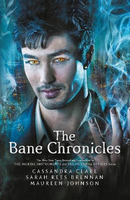 The Bane Chronicles by Cassandra Clare, Sarah Rees Brennan, Maureen Johnson