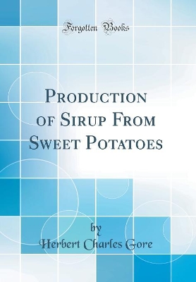 Book cover for Production of Sirup from Sweet Potatoes (Classic Reprint)