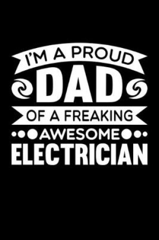 Cover of I'm A Proud Dad Of A Freaking Awesome Electrician