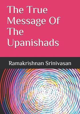 Cover of The True Message Of The Upanishads