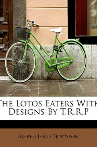 Cover of The Lotos Eaters with Designs by T.R.R.P