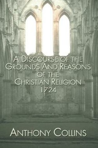 Cover of A Discourse of the Grounds and Reasons of the Christian Religion 1724