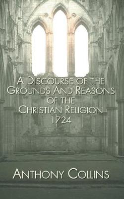 Book cover for A Discourse of the Grounds and Reasons of the Christian Religion 1724