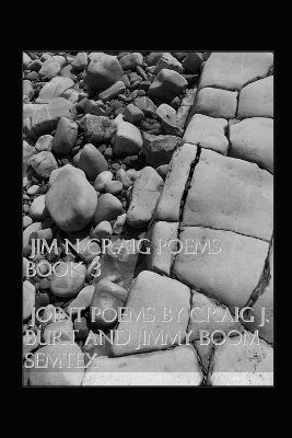 Book cover for Jim N Craig Poems Book 3 Joint Poems by Craig J. Burt and Jimmy Boom Semtex