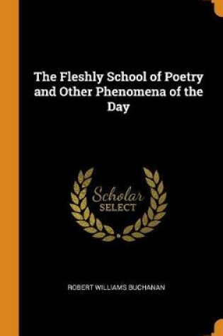 Cover of The Fleshly School of Poetry and Other Phenomena of the Day