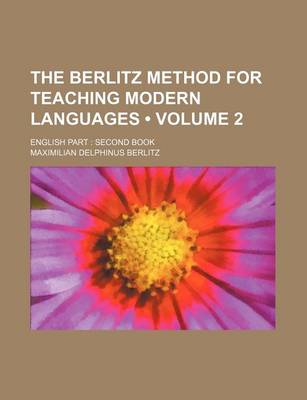 Book cover for The Berlitz Method for Teaching Modern Languages (Volume 2); English Part Second Book