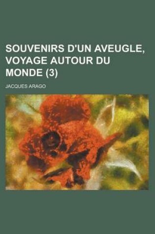 Cover of Souvenirs D'Un Aveugle, Voyage Autour Du Monde (3)