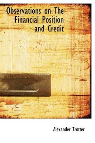 Cover of Observations on the Financial Position and Credit