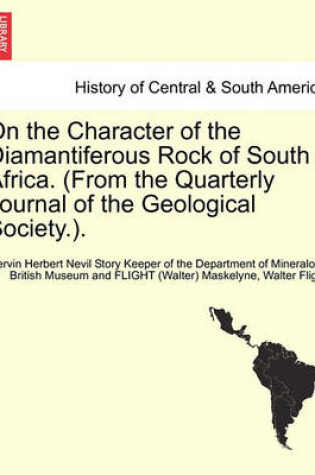 Cover of On the Character of the Diamantiferous Rock of South Africa. (from the Quarterly Journal of the Geological Society.).