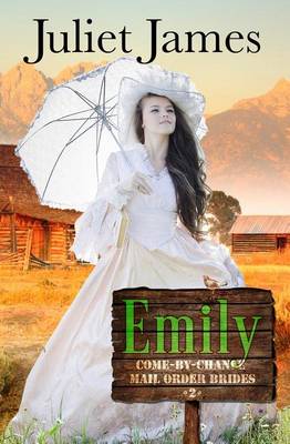 Book cover for Emily - Book 2 Come By Chance Mail Order Brides