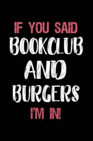 Cover of If You Said Bookclub and Burgers I'm in
