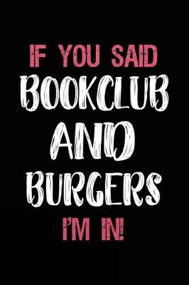 Book cover for If You Said Bookclub and Burgers I'm in