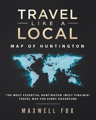 Book cover for Travel Like a Local - Map of Huntington West