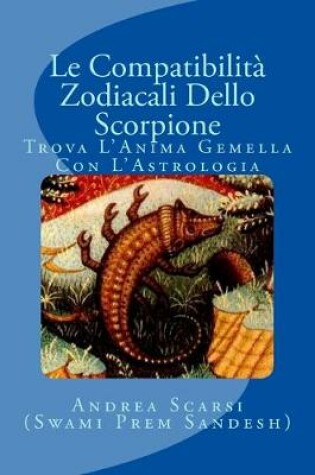 Cover of Le Compatibilita Zodiacali Dello Scorpione