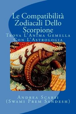 Cover of Le Compatibilita Zodiacali Dello Scorpione
