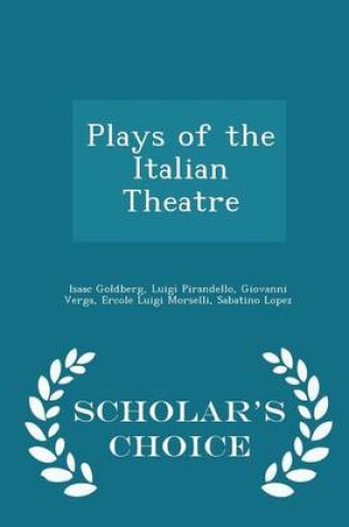 Cover of Plays of the Italian Theatre - Scholar's Choice Edition