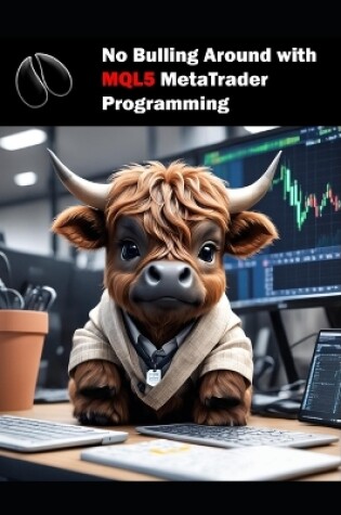 Cover of No Bulling Around with MQL5 MetaTrader Programming