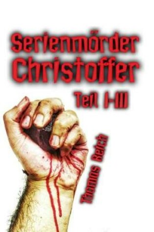 Cover of Serienmorder Christoffer Teil I-III