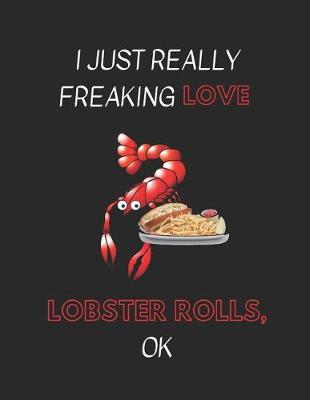 Book cover for I Just Really Freaking Love Lobster Rolls, Ok