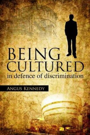 Cover of Being Cultured: In Defence of Discrimination