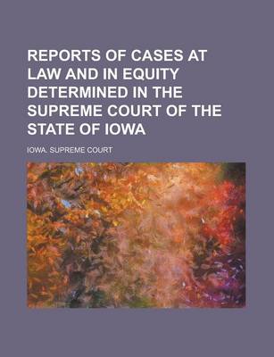 Book cover for Reports of Cases at Law and in Equity Determined in the Supreme Court of the State of Iowa