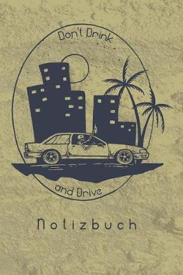 Book cover for Don't Drink and Drive Notizbuch