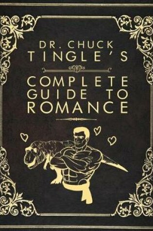 Cover of Dr. Chuck Tingle's Complete Guide To Romance