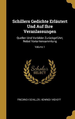 Book cover for Schillers Gedichte Erläutert Und Auf Ihre Veranlassungen