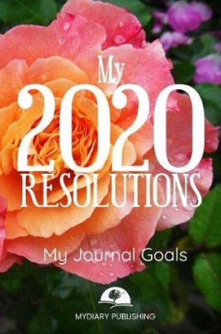 Cover of 2020 New Year Resolution Book Journal - Workbook for Goal Setting and Motivational - 52 pages - 6" x 9" format.