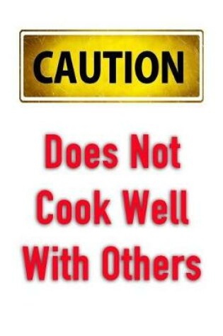 Cover of Caution Does Not Cook Well with Others