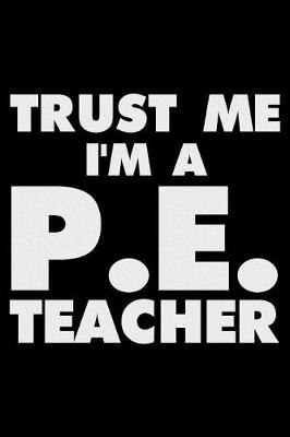 Book cover for Trust Me I'm a P.E. Teacher