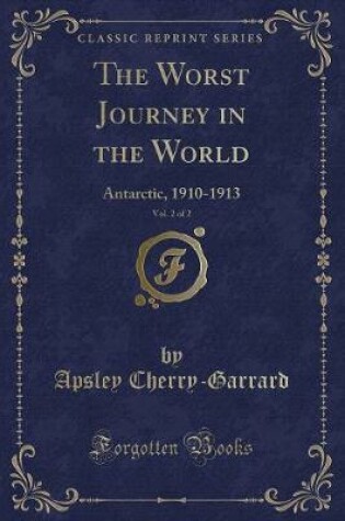 Cover of The Worst Journey in the World, Vol. 2 of 2