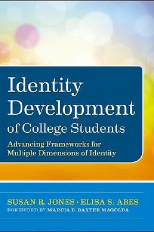 Cover of Identity Development of College Students: Advancing Frameworks for Multiple Dimensions of Identity