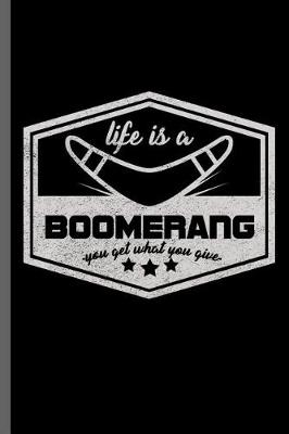 Book cover for Life is a Boomerang you get what you give