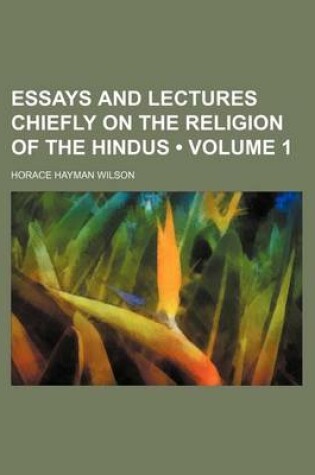 Cover of Essays and Lectures Chiefly on the Religion of the Hindus (Volume 1)