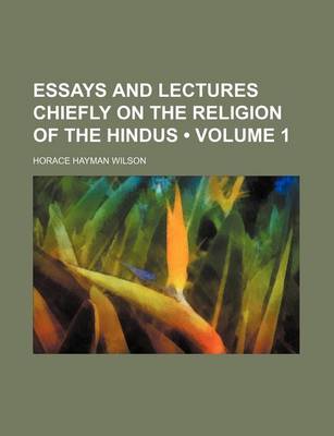 Book cover for Essays and Lectures Chiefly on the Religion of the Hindus (Volume 1)