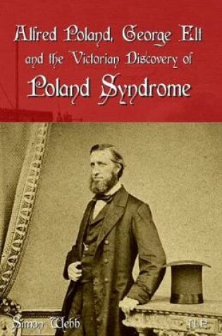 Cover of Alfred Poland, George Elt and the Victorian Discovery of Poland Syndrome