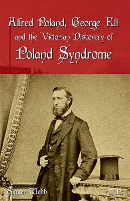 Book cover for Alfred Poland, George Elt and the Victorian Discovery of Poland Syndrome