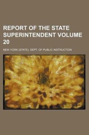 Cover of Report of the State Superintendent Volume 20