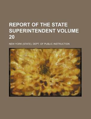 Book cover for Report of the State Superintendent Volume 20