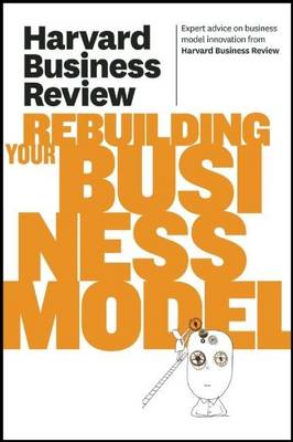 Book cover for Harvard Business Review on Rebuilding Your Business Model