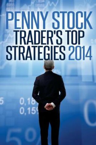 Cover of Penny Stocks Trader's Top Strategies 2014