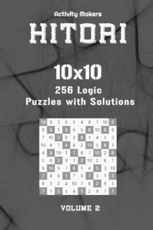 Cover of HITORI 256 Logic Puzzles with Solutions - 10x10 - Volume 2