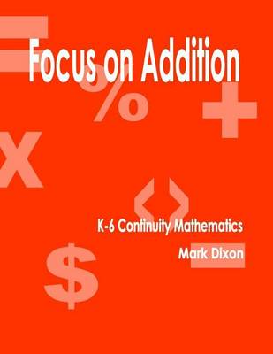 Book cover for Focus on Addition K-6 Continuity Mathematics