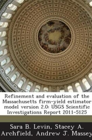 Cover of Refinement and Evaluation of the Massachusetts Firm-Yield Estimator Model Version 2.0